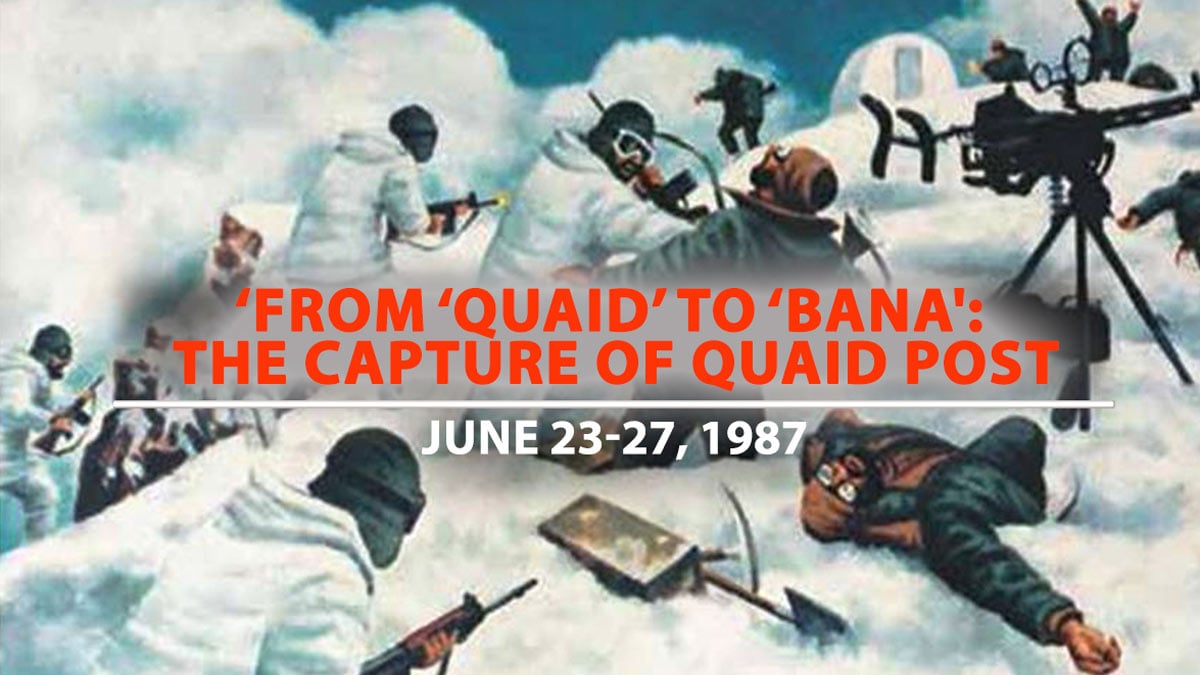 THE STORY OF INDIAN WARFARE | June 23-7, 1987: From 'Quaid' to 'Bana' - The Capture of Quaid Post