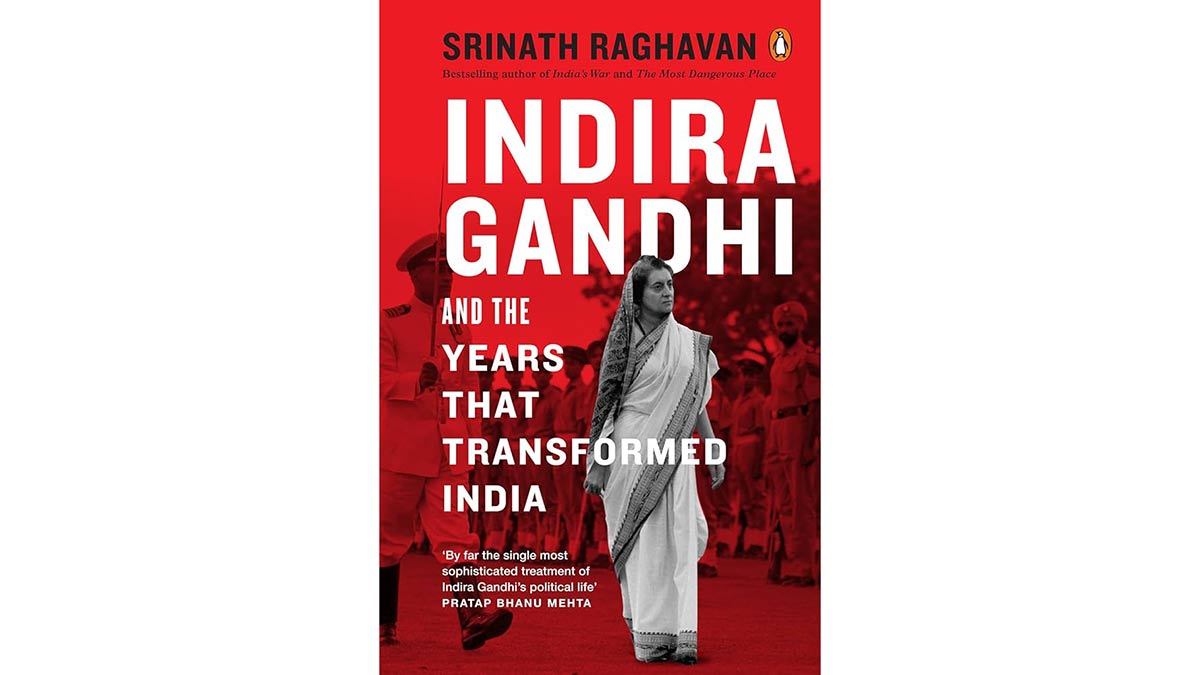 Srinath Raghavan unravels Indira Gandhi's complex legacy in his new book
