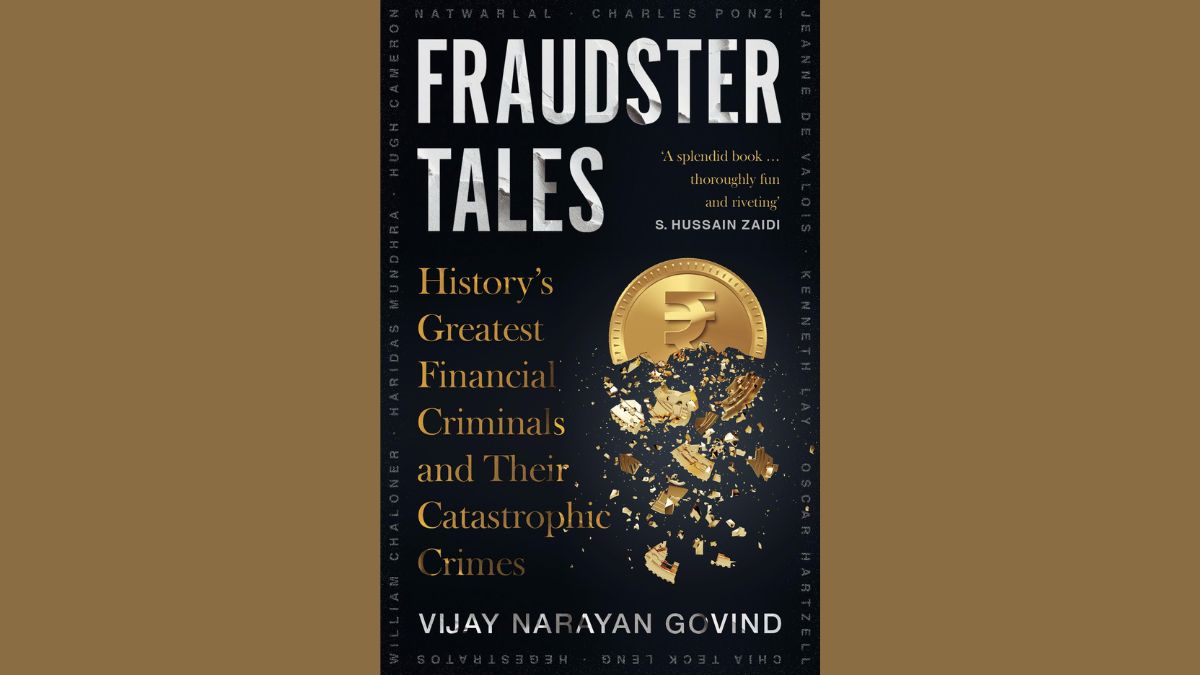 'Fraudster Tales: History’s Greatest Financial Criminals and their Catastrophic Crimes' by Vijay Narayan Govind