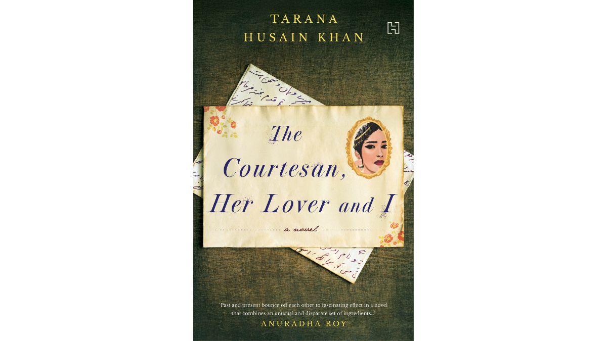 The cover of 'The Courtesan, her Lover, and I' by Tarana Husain Khan | Hachette India